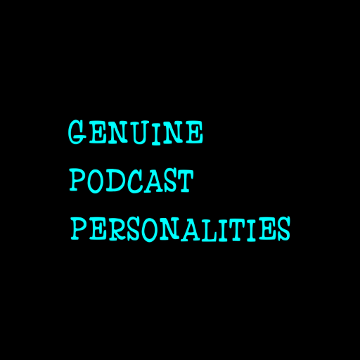 Genuine Podcast Personalities